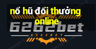 nổ hũ đổi thưởng online