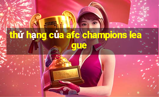 thứ hạng của afc champions league