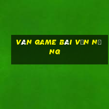 Ván game bài vạn năng