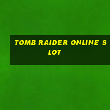 tomb raider online slot