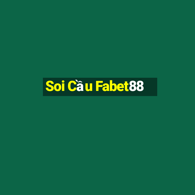 Soi Cầu Fabet88