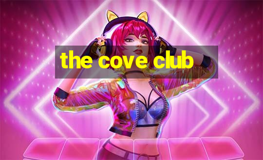 the cove club