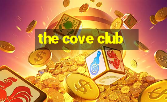 the cove club