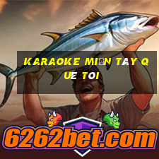 karaoke miền tây quê tôi