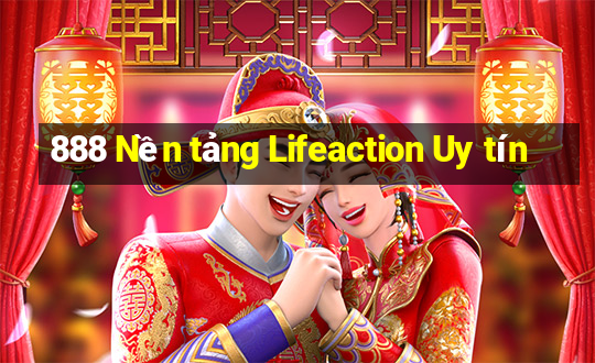 888 Nền tảng Lifeaction Uy tín