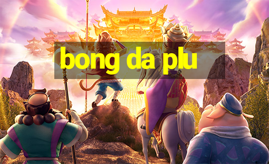 bong da plu