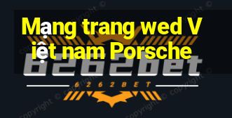 Mạng trang wed Việt nam Porsche