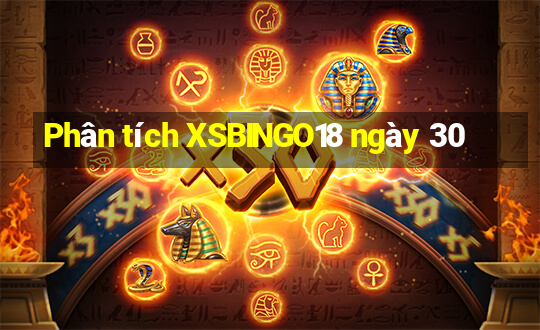 Phân tích XSBINGO18 ngày 30