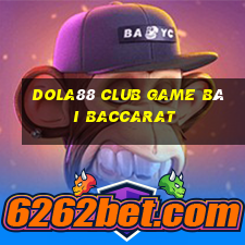 Dola88 Club Game Bài Baccarat