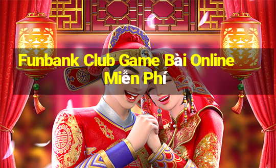 Funbank Club Game Bài Online Miễn Phí