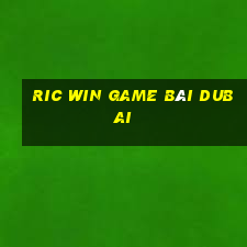 Ric Win Game Bài Dubai