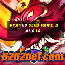 Vpay88 Club Game Bài 6 Lá