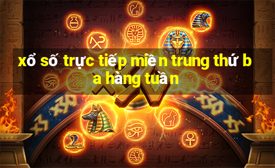 xổ số trực tiếp miền trung thứ ba hàng tuần