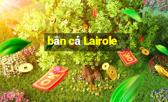 bắn cá Lairole