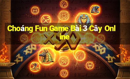 Choáng Fun Game Bài 3 Cây Online