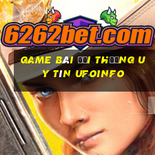 game bài đổi thưởng uy tín ufoinfo