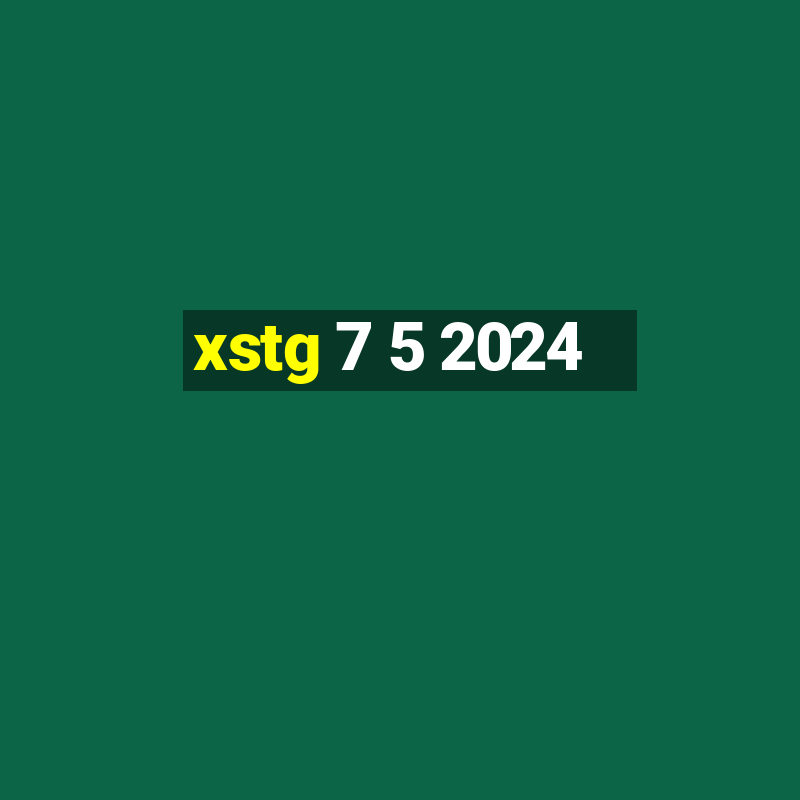 xstg 7 5 2024