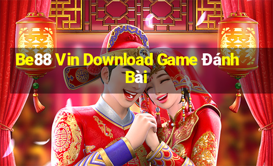 Be88 Vin Download Game Đánh Bài