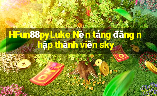 HFun88pyLuke Nền tảng đăng nhập thành viên sky