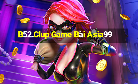 B52.Clup Game Bài Asia99