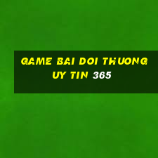 game bai doi thuong uy tin 365