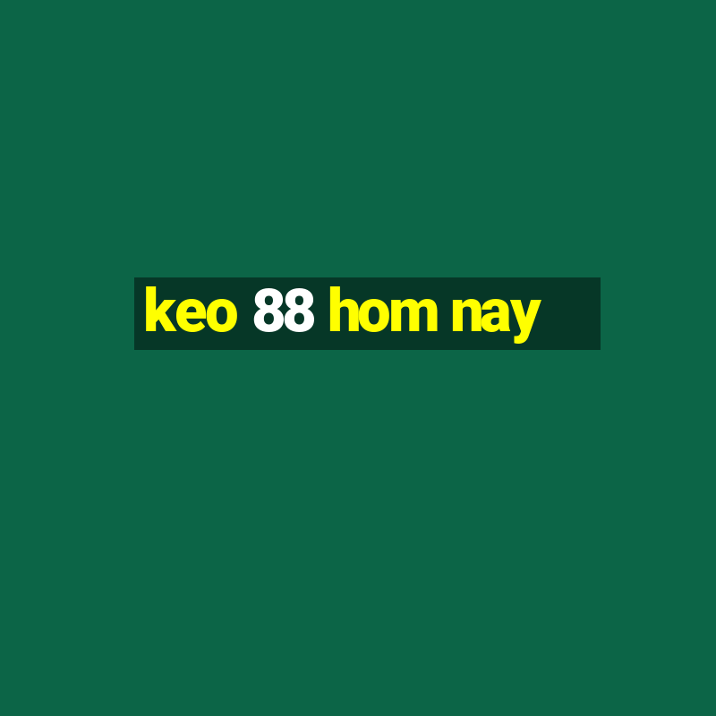 keo 88 hom nay