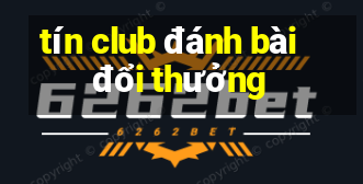 tín club đánh bài đổi thưởng