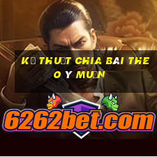 kỹ thuật chia bài theo ý muốn