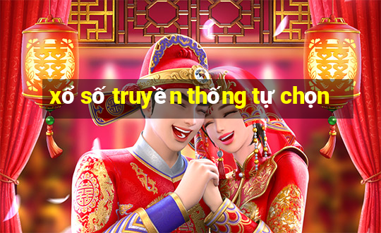 xổ số truyền thống tự chọn