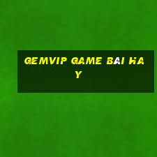 Gemvip Game Bài Hay