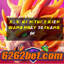 xổ số kiến thiết kiên giang ngày 30 tháng 04