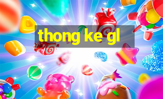 thong ke gl