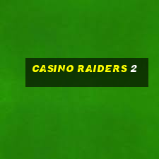 casino raiders 2