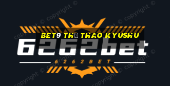 bet9 Thể thao Kyushu