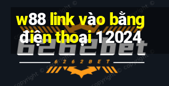 w88 link vào bằng điện thoại 1 2024