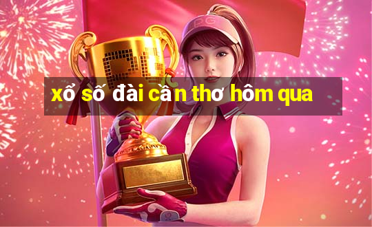 xổ số đài cần thơ hôm qua