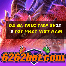 da ga truc tiep sv388 tot nhat viet nam