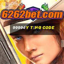 99994y Tặng Code