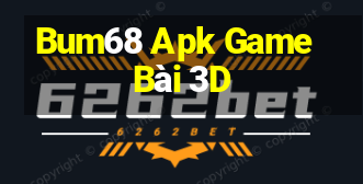 Bum68 Apk Game Bài 3D