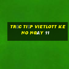 Trực tiếp vietlott KENO ngày 11