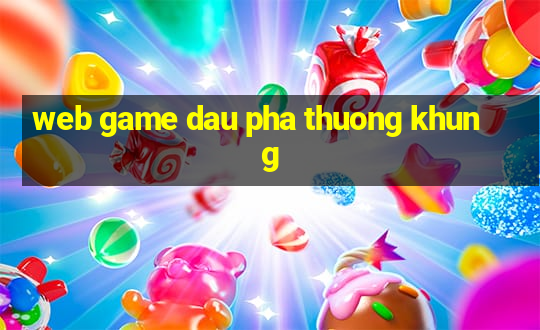 web game dau pha thuong khung