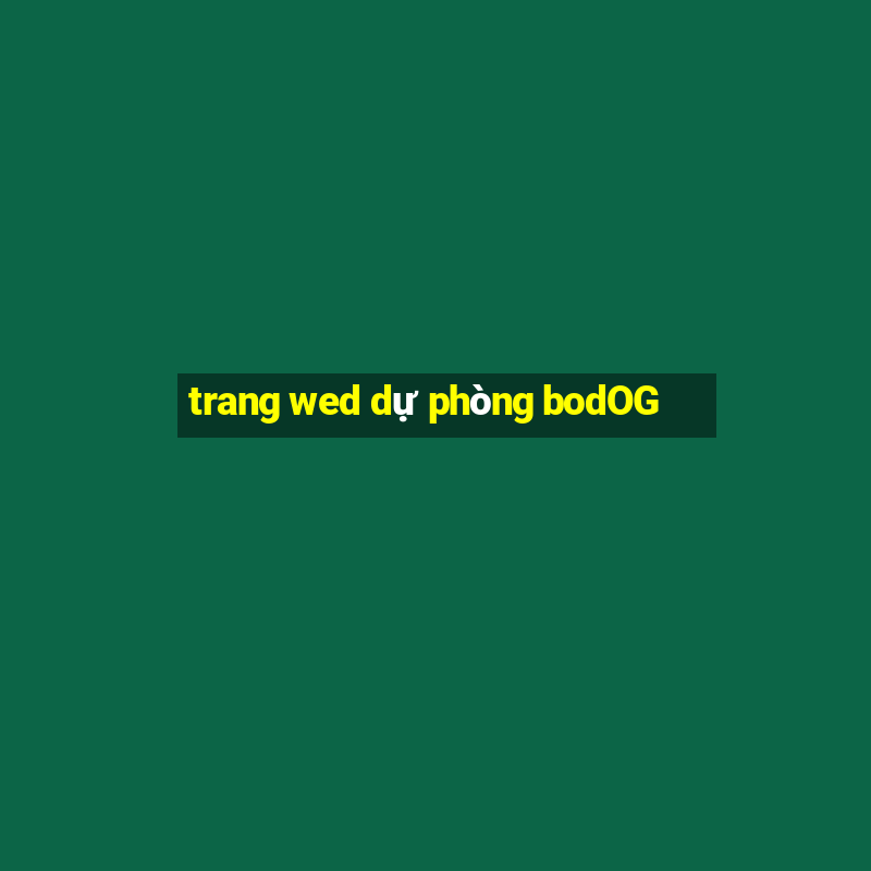 trang wed dự phòng bodOG