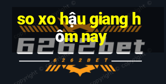 so xo hậu giang hôm nay