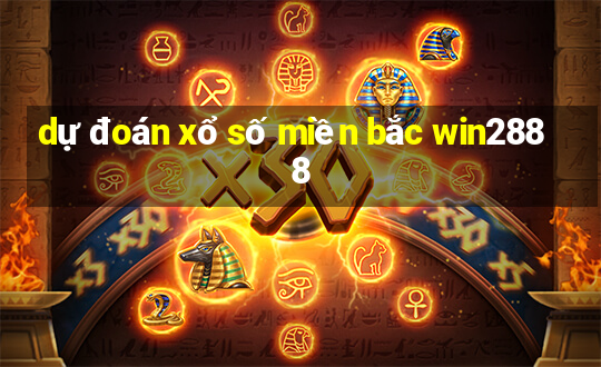 dự đoán xổ số miền bắc win2888