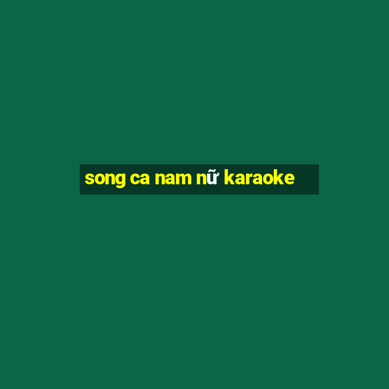 song ca nam nữ karaoke