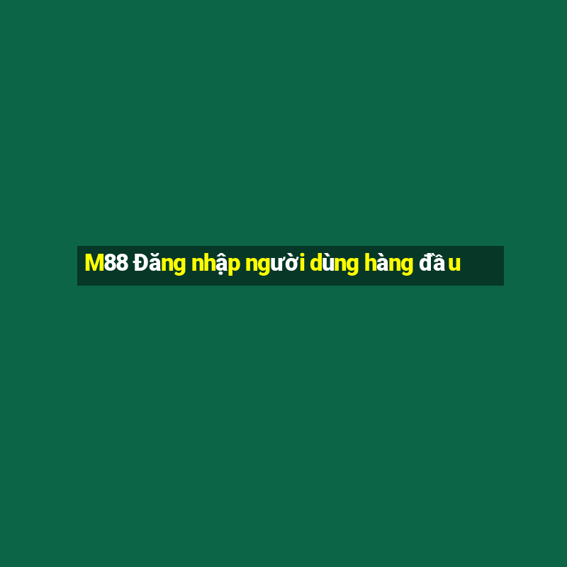 M88 Đăng nhập người dùng hàng đầu