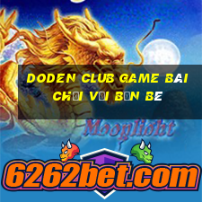 Doden Club Game Bài Chơi Với Bạn Bè