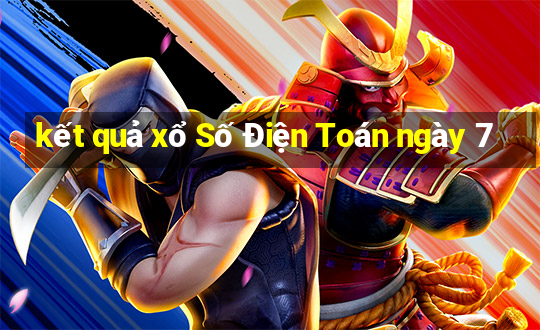 kết quả xổ Số Điện Toán ngày 7