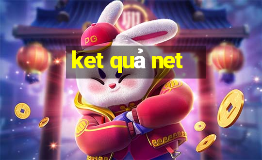 ket quả net