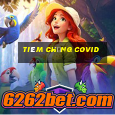 tiêm chủng covid